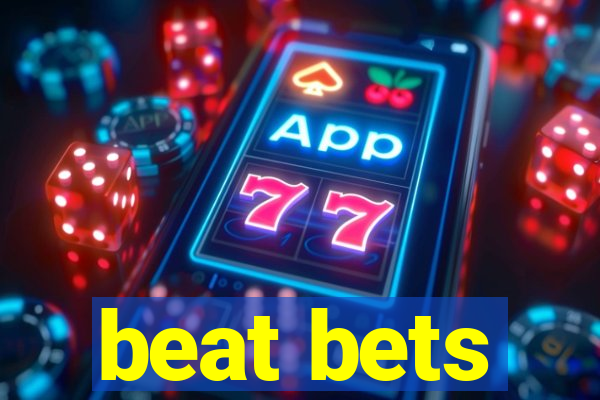 beat bets